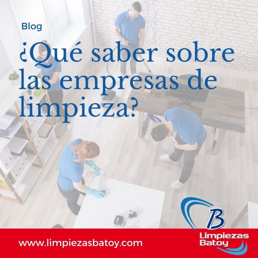 ¿qué Saber Sobre Las Empresas De Limpieza Limpiezas Batoyemk 7651